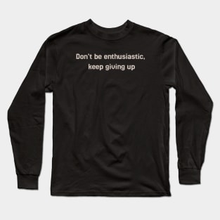 sarcasm slogan for you Long Sleeve T-Shirt